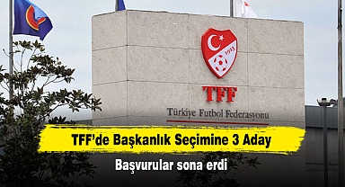 TFF’de Başkanlık Seçimine 3 Aday! Başvurular sona erdi