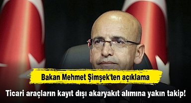 Ticari araçların kayıt dışı akaryakıt alımına yakın takip! Bakan Mehmet Şimşek'ten açıklama