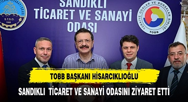 TOBB BAŞKANI HİSARCIKLIOĞLU SANDIKLI'DA TİCARET VE SANAYİ ODASINI ZİYARET ETTİ