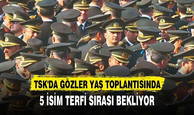 TSK'DA GÖZLER YAŞ TOPLANTISINDA