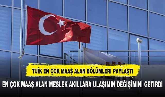 TUİK AÇIKLADI EN YÜKSEK MAAŞI ONLAR ALIYOR BU BÖLÜMÜ SEÇİN