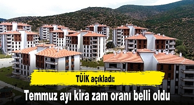 TÜİK açıkladı, temmuz ayı kira zam oranı belli oldu
