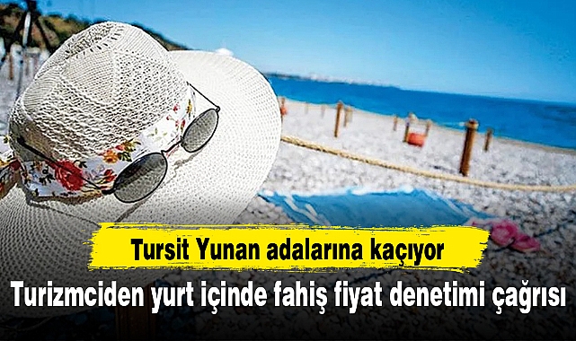 Turizmciden yurt içinde fahiş fiyat denetimi çağrısı