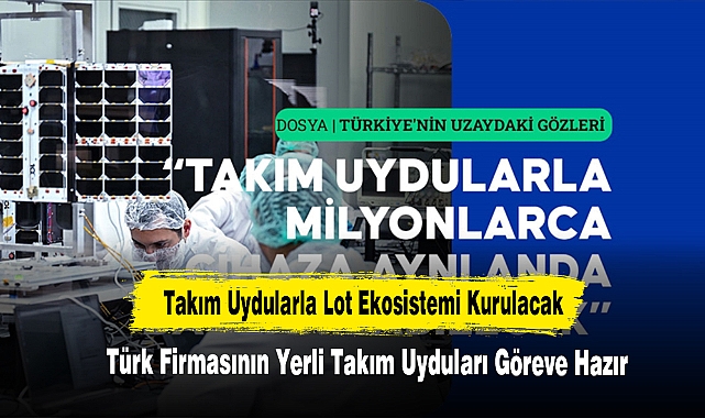 Türk Firmasının Yerli Takım Uyduları Göreve Hazır