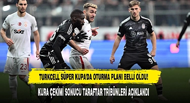 Turkcell Süper Kupa'da Oturma Planı Belli Oldu!