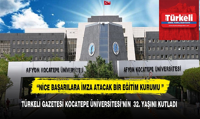 TÜRKELİ GAZETESİ KOCATEPE ÜNİVERSİTESİ’NİN  32. YAŞINI KUTLADI