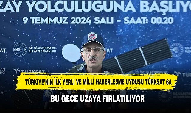 Türkiye’nin İlk Yerli Haberleşme Uydusu TÜRKSAT 6A Bu Gece Uzaya Fırlatılıyor