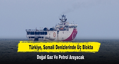 Türkiye, Somali Denizlerinde Üç Blokta Doğal Gaz Ve Petrol Arayacak