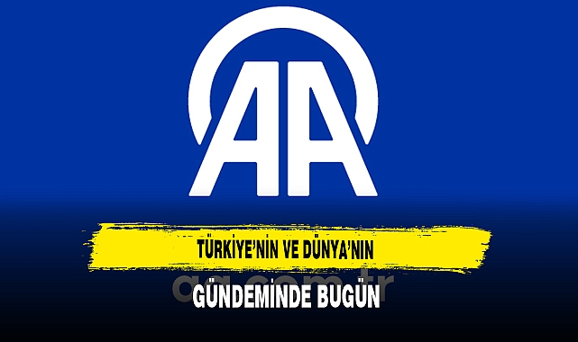 Türkiye ve Dünya Gündeminde Bugün