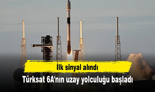 Türksat 6A'nın uzay yolculuğu başladı: İlk sinyal alındı