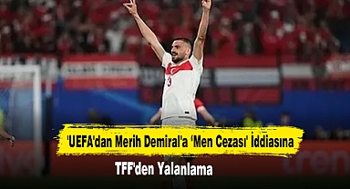 'UEFA'dan Merih Demiral'a ‘Men Cezası' İddiasına TFF'den Yalanlama