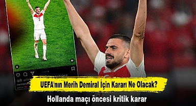 UEFA'nın Merih Demiral İçin Kararı Ne Olacak? Hollanda maçı öncesi kritik karar