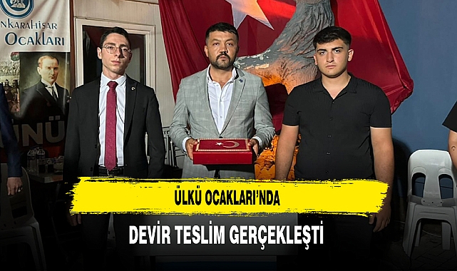 Ülkü Ocakları’nda Devir Teslim Gerçekleşti
