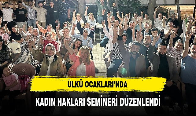 ÜLKÜ OCAKLARI'NDA KADIN HAKLARI SEMİNERİ DÜZENLENDİ
