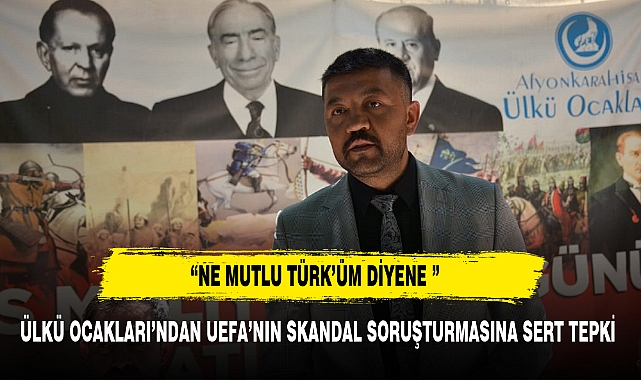 ÜLKÜ OCAKLARI’NDAN UEFA’NIN SKANDAL SORUŞTURMASINA SERT TEPKİ