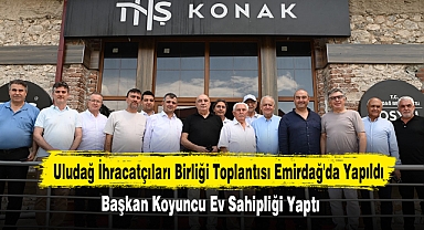 Uludağ İhracatçıları Birliği Toplantısı Emirdağ'da Yapıldı