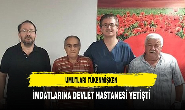 Umutları Tükenmişken İmdatlarına Devlet Hastanesi Yetişti