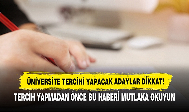 Üniversite Tercihi Yapacak Adaylar Dikkat!