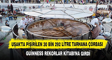 Uşak'ta Pişirilen 30 Bin 292 Litre Tarhana Çorbası Guinness Rekorlar Kitabı'na Girdi
