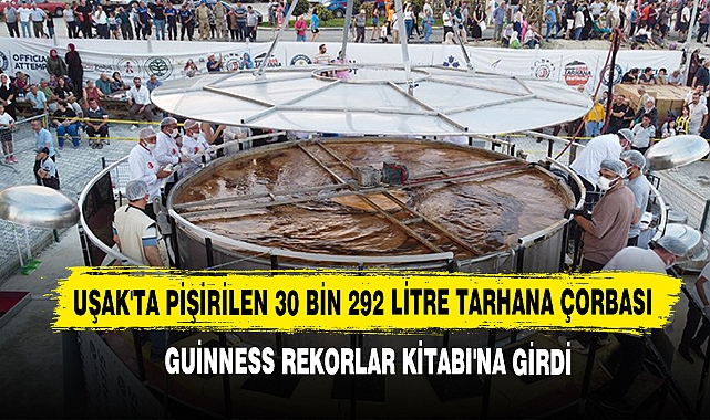 Uşak'ta Pişirilen 30 Bin 292 Litre Tarhana Çorbası Guinness Rekorlar Kitabı'na Girdi