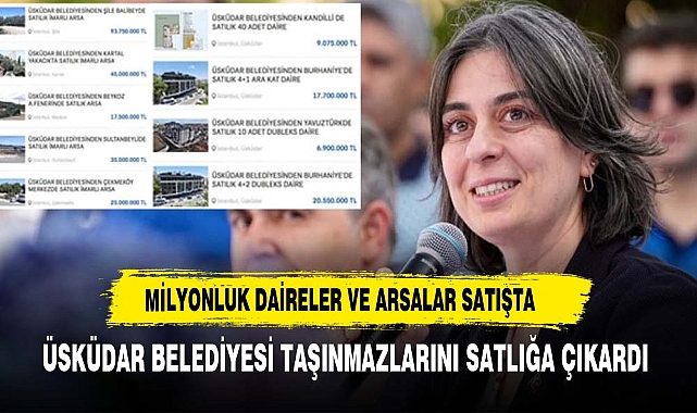 Üsküdar Belediyesi'nde neler oluyor? Milyonluk arsaları ve daireleri satışa çıkardılar