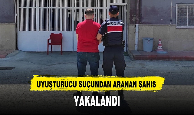 UYUŞTURUCU SUÇUNDAN ARANAN ŞAHIS YAKALANDI
