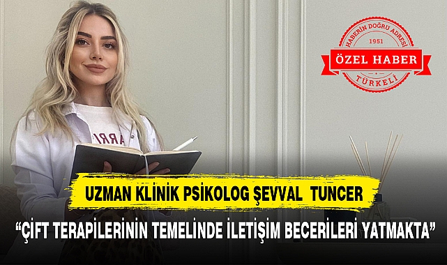 "ÇİFT TERAPİLERİNİN TEMELİNDE İLETİŞİM BECERİLERİ YATMAKTA"