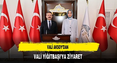 Vali Aksoy'dan Vali Yiğitbaşı'ya Ziyaret