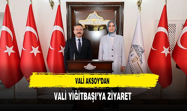 Vali Aksoy'dan Vali Yiğitbaşı'ya Ziyaret