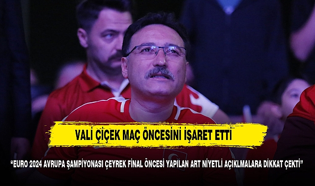 VALİ ÇİÇEK MAÇ ÖNCESİNE DİKKAT ÇEKTİ