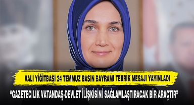 Vali Yiğitbaşı 24 Temmuz Basın Bayramı Tebrik Mesajı Yayınladı