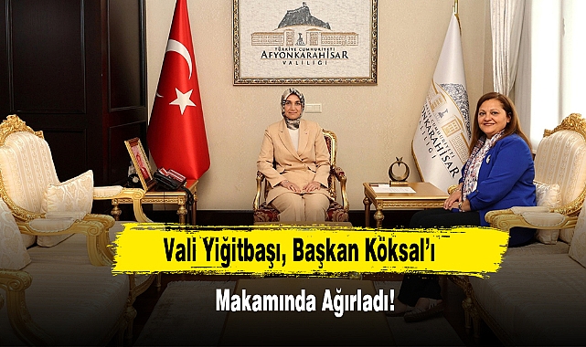 Vali Yiğitbaşı, Başkan Köksal’ı Makamında Ağırladı!