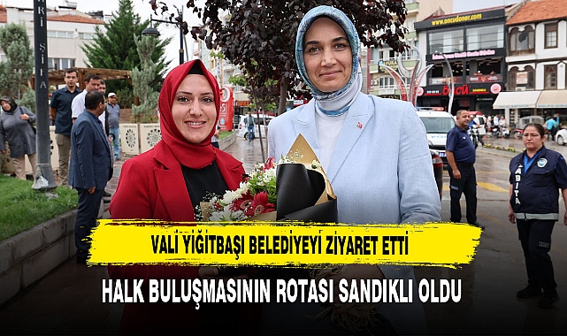 Vali Yiğitbaşı Belediyeyi Ziyaret Etti Halk Buluşmasının Rotası Sandıklı Oldu