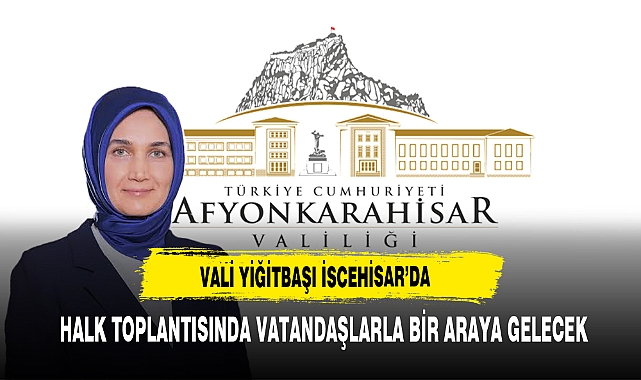 Vali Yiğitbaşı İscehisar'da Vatandaşlarla Bir Araya Gelecek
