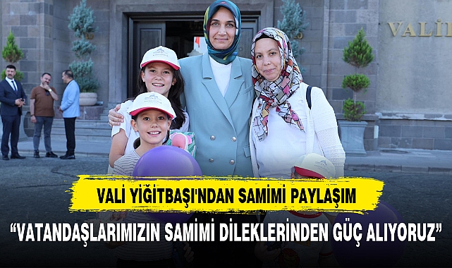 VALİ YİĞİTBAŞI'NDAN SAMİMİ PAYLAŞIM