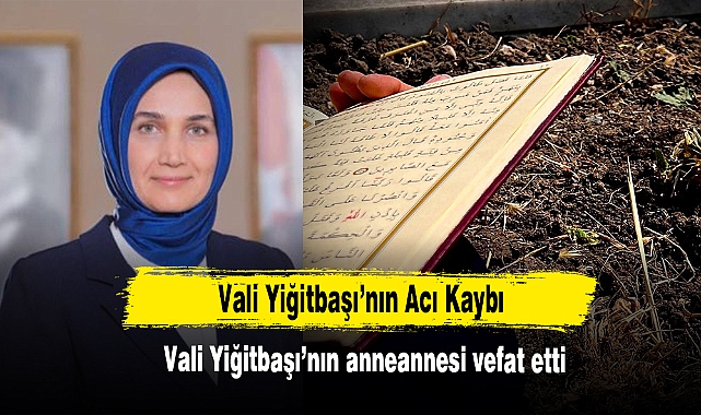 Vali Yiğitbaşı’nın Acı Kaybı