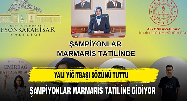 VALİ YİĞİTBAŞI SÖZUNÜ TUTTU ŞAMPİYONLAR MARMARİS TATİLİNDE