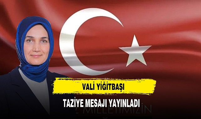 Vali Yiğitbaşı Taziye Mesajı Yayınladı
