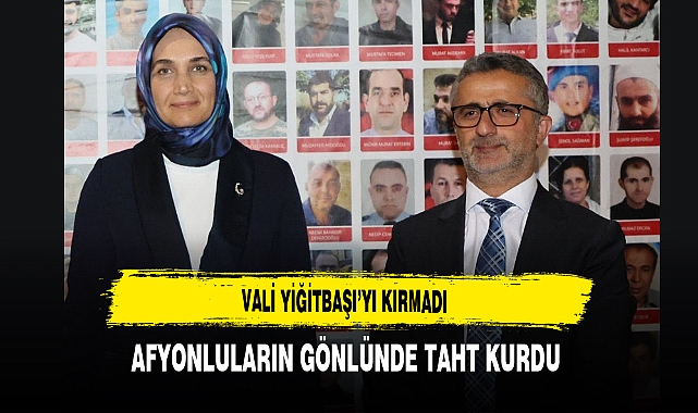 Vali Yiğitbaşı’yı Kırmadı Afyonluların Gönlünde Taht Kurdu