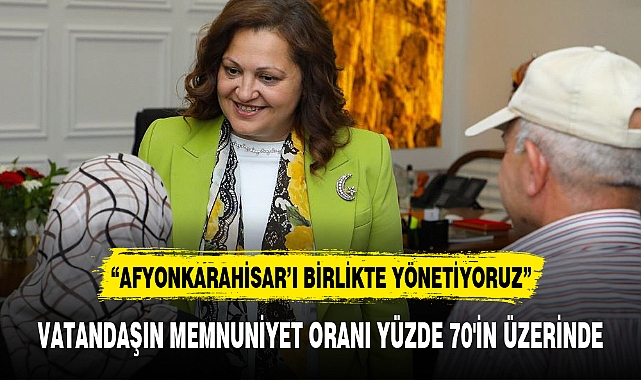 VATANDAŞIN MEMNUNİYET ORANI YÜZDE 70'İN ÜZERİNDE