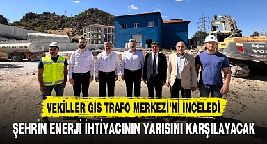 VEKİLLER GİS TRAFO MERKEZİ’Nİ İNCELEDİ