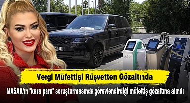 Vergi Müfettişi Rüşvetten Gözaltında:  MASAK'ın "kara para" soruşturmasında görevlendirdiği müfettiş gözaltına alındı