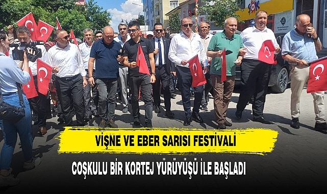 Vişne ve Eber Sarısı Festivali Coşkulu Bir Kortej Yürüyüşü İle Başladı