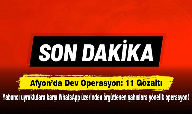 Yabancı uyruklulara karşı WhatsApp üzerinden örgütlenen şahıslara yönelik operasyon!