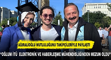 Yavuz Ağıralioğlu Oğlunun Mezuniyetini Sosyal Medyada Kutladı