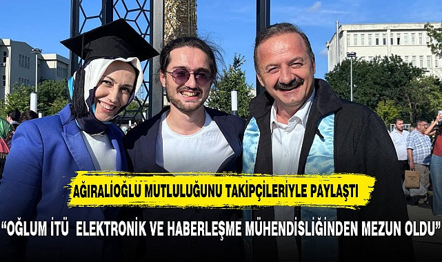 Yavuz Ağıralioğlu Oğlunun Mezuniyetini Sosyal Medyada Kutladı