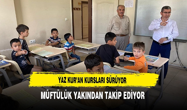 Yaz Kur'an Kursları Devam Ediyor Müftülük Yakından Takip Ediyor