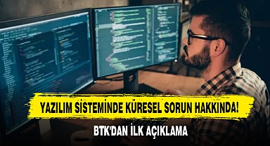 Yazılım Sisteminde Küresel Sorun Hakkında! BTK'dan İlk Açıklama