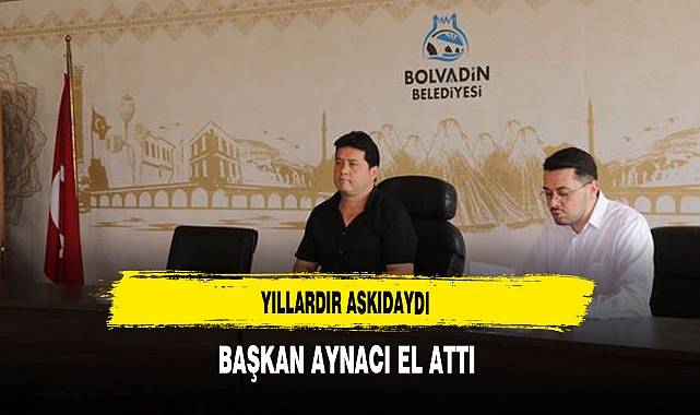 Yıllardır Askıdaydı Başkan Aynacı El Attı
