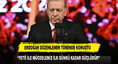 Cumhurbaşkanı Erdoğan: FETÖ ile mücadele azmimiz ilk günkü kadar güçlüdür